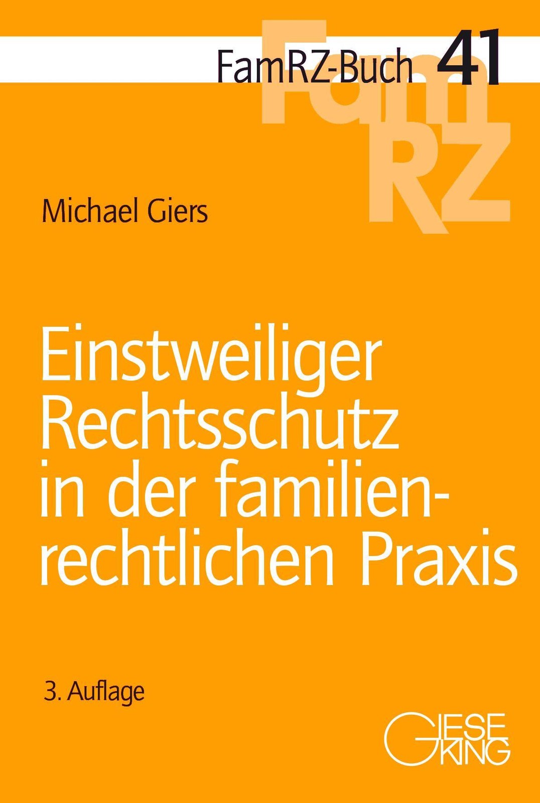 Einstweiliger Rechtsschutz in der familienrechtlichen Praxis Michael Giers