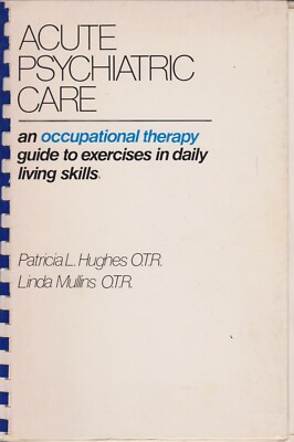 Acute Psychiatric Care: An Occupational Therapy... - Patricia L Hughes - Acce...