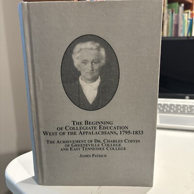 The Beginning of Collegiate Education West Of The Appalachians  James Patrick HC