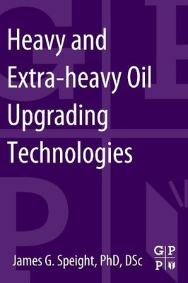 Heavy and Extra-heavy Oil Upgrading Technologies - 9780124045705