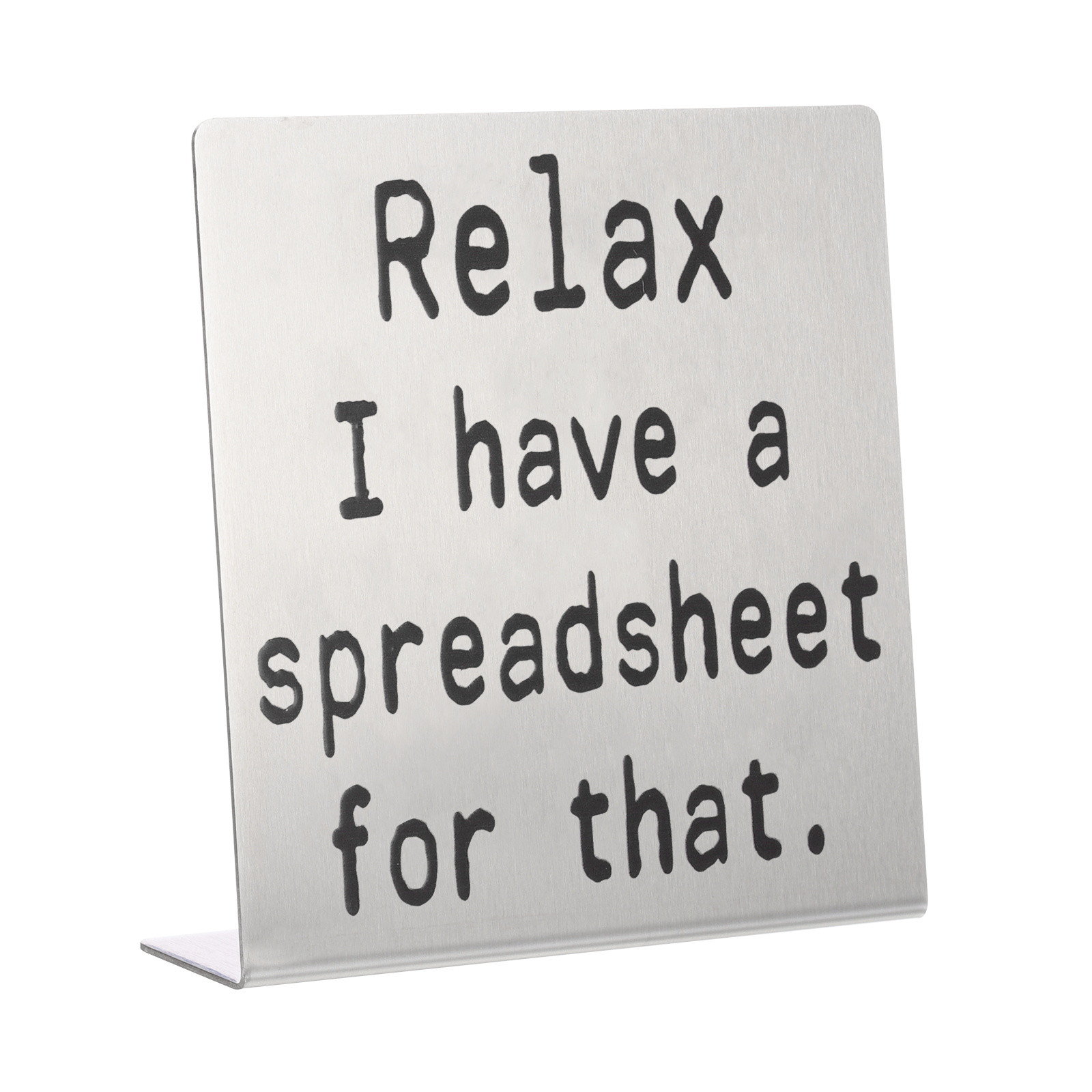 Funny Silver Desk Nameplate - Relax I Have a Spreadsheet for That