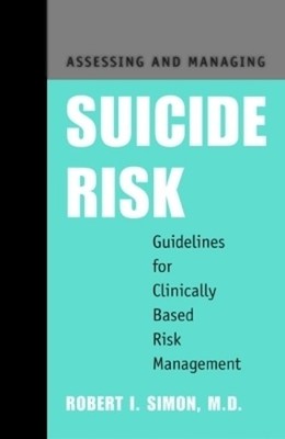 Robert I. Simon Assessing and Managing Suicide Risk (Paperback) (UK IMPORT)