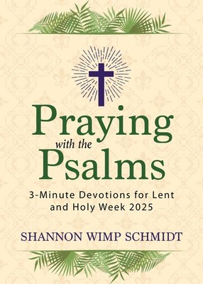 Praying with the Psalms: 3-Minute Devotions for Lent and Holy Week 2025 - Sc...
