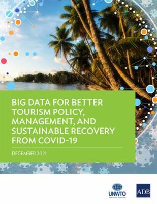 Big Data for Better Tourism Policy, Management, and Sustainable Recovery from...