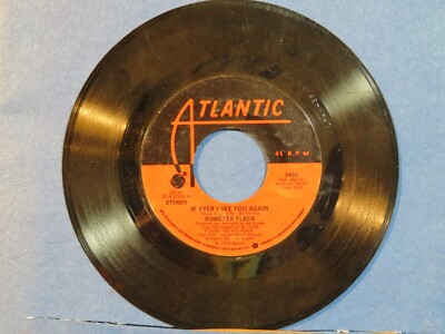 ROBERTA FLACK - If Ever I See You Again	I'd Like To Be Bab , 3483, 45 RPM 9544,