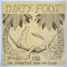 Barefoot Man And Band - Dirty Foot - Private Press Vinyl LP w/ OG Inner Sleeve