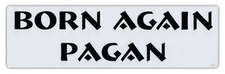 Bumper Sticker Decal - Born Again Pagan - Paganism, Witchcraft, Witches, Wicca