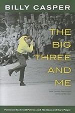 The Big Three and Me Hardcover Billy Casper