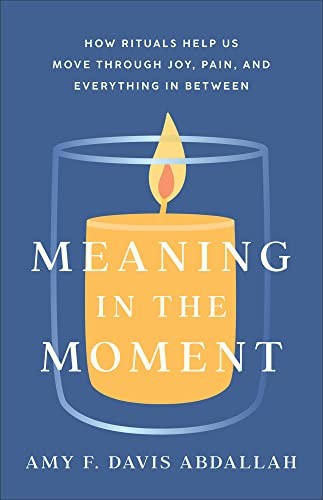 Meaning in the Moment: How Rituals Help Us Move. Abdallah, F.**