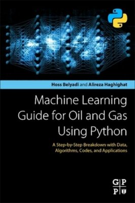 Machine Learning Guide for Oil and Gas Using Python: A Step-By-Step Breakdown