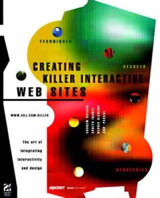 Creating Killer Interactive Web Sites: The Art of Integrating Interactivi - GOOD