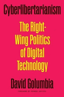 Cyberlibertarianism The Right-Wing Politics of Digital Technology Taschenbuch