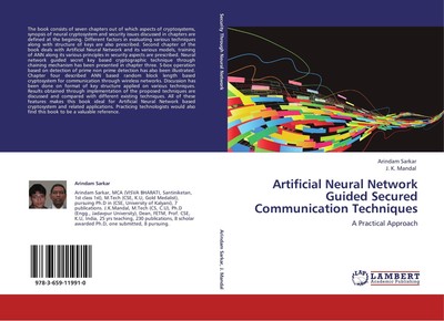 Artificial Neural Network Guided Secured Communication Techniques Arindam Sarkar