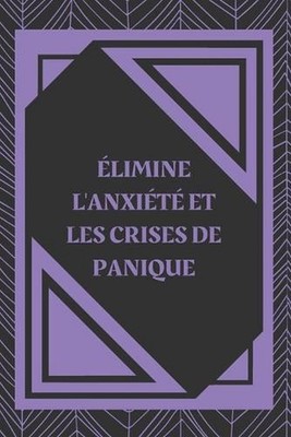 limine l'Anxit Et Les Crises de Panique: Qu'est-ce que l'ANXI?T? ? Qui en souffr