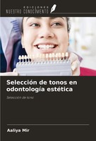SeleccióN De Tonos En OdontologíA EstéTica SeleccióN De Tono Aaliya Mir Buch