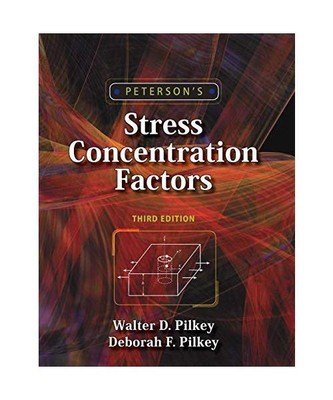 Peterson's Stress Concentration Factors, Walter D. Pilkey, Deborah F. Pilkey