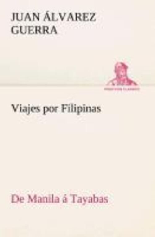 Thumbnail - Juan Álvarez Guerra | Viajes Por Filipinas: De Manila Á Tayabas |