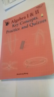 ALGEBRA 1 & 11 Key Concepts, Practice & Quizzes Grades 7-12 book Meizhong Wang