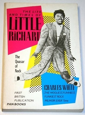 The Life and Times of Little Richard: The Quasar of  by Charles White 0330287761