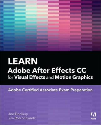 Learn Adobe After Effects CC for Visual Effects, Dockery, Chavez..