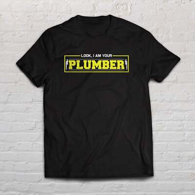 Look, I Am Your Plumber shirt funny plumber tee black navy dark heather