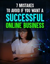 7 Mistakes To Avoid If You Want a Successful Online Business (E-Book)