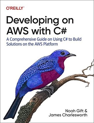 Developing on AWS With C#: A Comprehensive Guide on Using C# to... - Gift, Noah