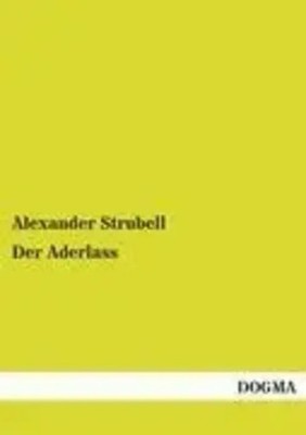 Alexander Strubell | Der Aderlass | Taschenbuch | Deutsch (2012) | Paperback