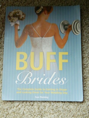 Buff Brides: The Complete Guide to Getting in Shape & Looking Great 