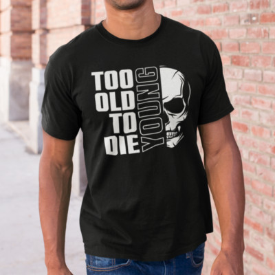 Too old to Die Young Skull Rock Geburtstag Sprüche Spaß Lustig Comedy T-Shirt