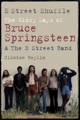 E Street Shuffle: The Glory Days of Bruce Springsteen and the E 