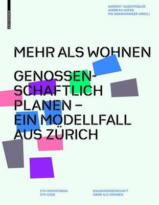 Mehr Als Wohnen: Genossenschaftlich Planen - Ein Modellfall Aus Z?rich by Margri