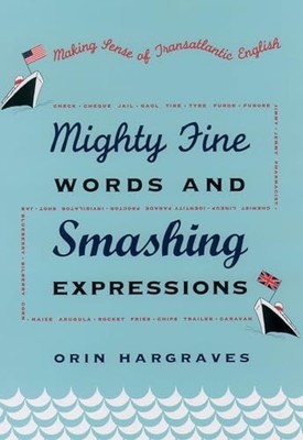 Mighty Fine Words and Smashing Expressions: Making by Hargraves, Orin 0195157044