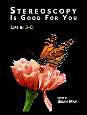 Stereoscopy is Good For You: Life in 3-D,Brian May