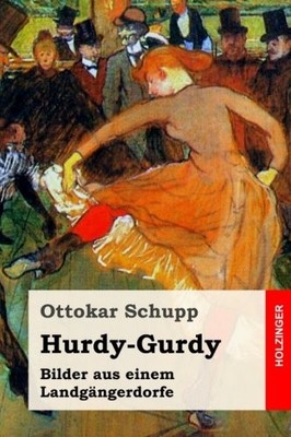 HURDY-GURDY: BILDER AUS EINEM LANDGANGERDORFE (GERMAN By Ottokar Schupp **NEW**