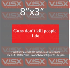 Guns don't kill people i do Bumper Sticker Funny NRA f*ck death 2nd Amendment