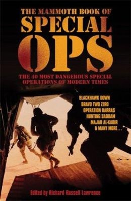 The Mammoth Book of Special Ops : The 40 Most Dangerous Special O