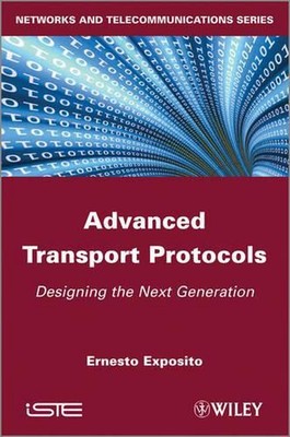 Advanced Transport Protocols: Designing the Next Generation by Ernesto Exposito 