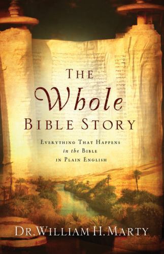 The Whole Bible Story: Everything That Happens In - paperback, Marty, 0764208292