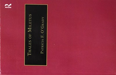 THALES OF MILETUS: THE BEGINNINGS OF WESTERN SCIENCE AND By Patricia F. O'grady