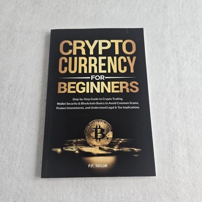Cryptocurrency for Beginners Guide P.F. Taylor Bitcoin Trading Wallet Security