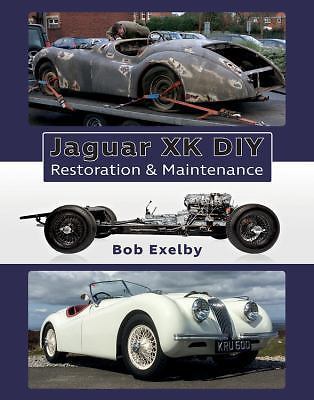 Jaguar XK DIY : Restoration and Maintenance by Bob Exelby (2016, Hardcover)