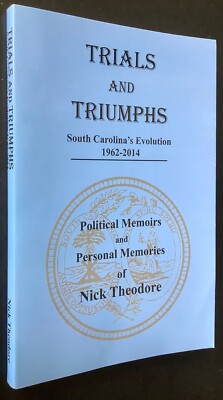 Trials and Triumphs - South Carolina s Evolution 1962-2014 Nick Theodore Signed