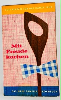 Mit Freude kochen - Altes Sanella Kochbuch