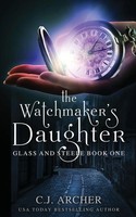 The Watchmaker's Daughter | C. J. Archer | Taschenbuch | Glass and Steele | 2016