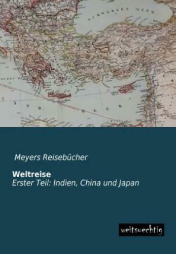Thumbnail - Weltreise. Tl.1 Indien, China Und Japan. Herausgegeben Von Meyers