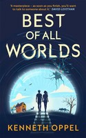 Best Of All Worlds (The Times Children's Book Of The Year 2025) | Kenneth Oppel