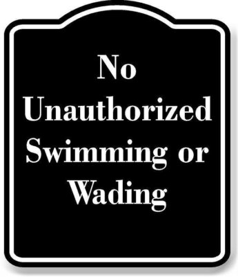 No Unauthorized Swimming or Wading BLACK Aluminum Composite Sign