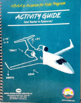 NBAA's Aviation for Kids Program Activity Guide & Teachers Resource Book