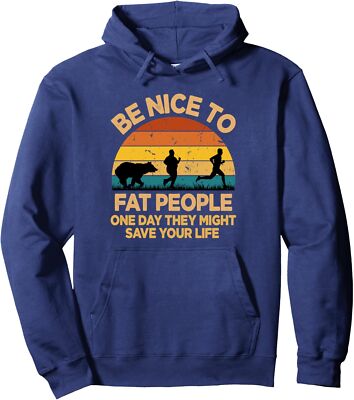 Be Nice to Fat People They May Save Your Life Funny Unisex Hooded Sweatshirt